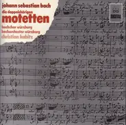 Bach - Die Doppelchörigen Motetten