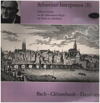 Bach / Clérambault / Dandrieu - Eduard Müller - Schweizer Interpreten (II)