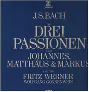 Bach / Fritz Werner / Wolfgang Gönnenwein - Die Drei Passionen
