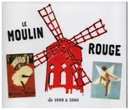 Bach / Georges Milton / Damia a.o. - Le Moulin Rouge de 1889 à 1940