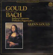 Bach - Gould plays Bach - Italian Concerto, Preludes, Fugues, etc..