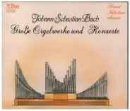 Bach - Große Orgelwerke und Konzerte