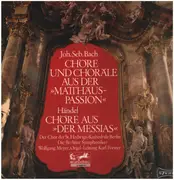 LP - Bach / Händel - Chöre Und Choräle Aus Der >>Matthäus Passion<< / Chöre Aus >>Der Messias<<