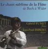 CD - Bach / Händel / Schubert a.o. - Le chant sublime de la Flûte - de Bach à Widor