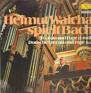 Bach - Helmut Walcha Spielt Bach, Fuge d-moll, Dorische Toccata Und Fuge u.a.