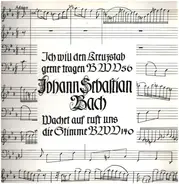 Bach - Ich will den Kreuzstab gerne tragen BWV 56; Wachet auf BWV 140