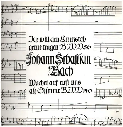 Bach - Ich will den Kreuzstab gerne tragen BWV 56; Wachet auf BWV 140
