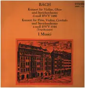 LP - Bach / I Musici - Konzert Für Violine, Oboe Und Streichorchester D-moll Bwv 1060 / Konzert Für Flöte, Violine, Cembalo Und Streichorchester A-moll Bwv 1044