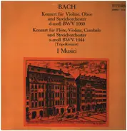 Bach / I Musici - Konzert Für Violine, Oboe Und Streichorchester D-moll Bwv 1060 / Konzert Für Flöte, Violine, Cembal