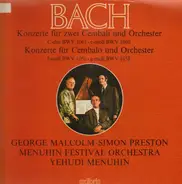 Johann Sebastian Bach , George Malcolm • Simon Preston , Menuhin Festival Orchestra , Yehudi Menuhin - Konzerte für zwei Cembali und Orchester / Konzerte für Cembalo und Orchester