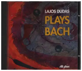 J. S. Bach - Lajos Dudas Plays Bach Vol. 1