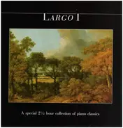 Bach / Liszt / Skryabin / Janacek a.o. - Largo I - A Special Collection Of Piano Classics