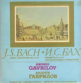 J. S. Bach - Piano Concertos Nos. 3 - 5
