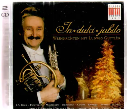 Bach / Praetorius / Clarke a.o. - In dulci jubilo - Weihnachten mit Ludwig Güttler