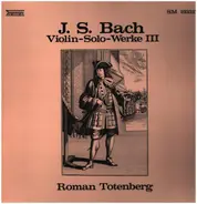Bach / Roman Totenberg - J. S. Bach - Violin-Solo-Werke III