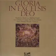Bach / Schütz / Händel / Mozart - Gloria in excelsisd deo - Geistl. Musik zur Weihnachtszeit