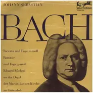 Bach - Toccata und Fuge d-moll, Fantasie und Fuge g-moll