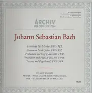 Bach - Triosonate Nr.1 Es-dur, Nr.6 G-dur, Präludium und Fuge C-durm A-dur