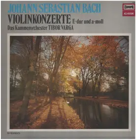 J. S. Bach - Violinkonzerte E-dur und a-moll,, Kammerorch Tibor Varga