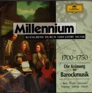 Bach / Vivaldi / Telemann / Händel a.o. - Millennium - Klangreise durch 1000 Jahre Musik: 1700-1750