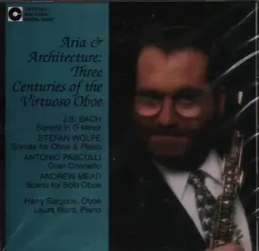 J. S. Bach - Aria & Architecture: Three Centuries of the Virtuoso Oboe