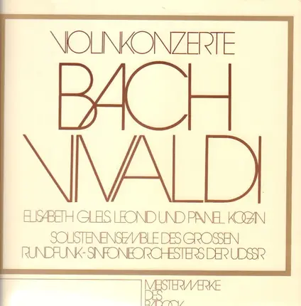 Bach, Vivaldi - Violinkonzerte,, Elisabeth Gilels, Leonid und Pawel Kogan, Solistenensemble des Grossen Rundfunk-Si