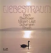 Bach, Beethoven, Mozart, Liszt, Schumann, Bruch - Liebestraum