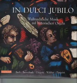 J. S. Bach - Weihnachtliche Musik auf historischen Orgeln - In Dulci Jubilo