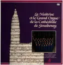 LP - Bach, Couperin, Delibes a.o. - La Maîtrise et le Grand Orgue de la Cathédrale de Strasbourg