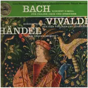 LP - Bach, Händel, Vivaldi / Yehudi Menuhin - Konzert D-moll für Violine, Oboe und Streicher *  Konzert H-moll für vier Violinen und Streicher * Drei Oboenkonzerte