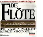 Bach, Mozart a.o. - Die Instrumente Der Klassischen Musik - Die Flöte