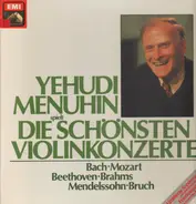 Bach, Mozart, Beethoven a.o. - Yehudi Menuhin: Die Schönsten Violinkonzerte