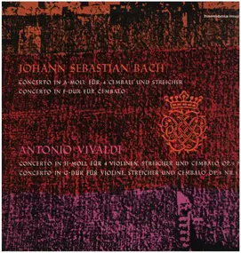 J. S. Bach - Concerto in A-moll für 4 Cembali und Streicher* Concerto in F-dur für Cembalo* Concerto in H-moll f