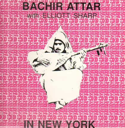 Bachir Attar With Elliott Sharp - In New York