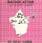 Bachir Attar With Elliott Sharp - In New York