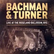 Bachman & Turner - Live at the Roseland Ballroom, NYC