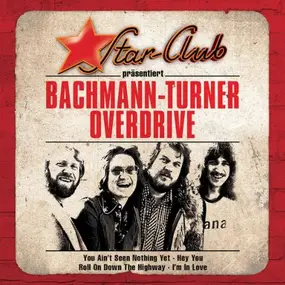 Bachman-Turner Overdrive - Star-Club Präsentiert: Bachman-Turner Overdrive
