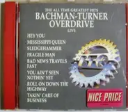 Bachman-Turner Overdrive - The All Time Greatest Hits Live