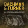 Double LP - BACHMAN & TURNER - LIVE AT ROSELAND.. - LIMITED EDITION