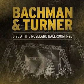 Bachman & Turner - Live At Roseland..
