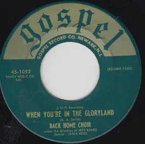 The Back Home Choir - When You're In The Gloryland / Let's Praise The Lord