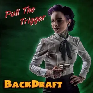 Backdraft - Pull The Trigger