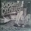7'' - Backwood Creatures - I've Got A Girlfriend Now
