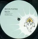 12inch Vinyl Single - Bacon Popper - Free Bacon Popper Rmx 2001 / Bacon Trip