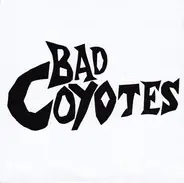 Bad Coyotes - Bad Coyotes