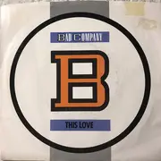 7inch Vinyl Single - Bad Company - This Love / Tell It Like It Is