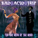 CD - Bad Acid Trip - For The Weird By The Weird