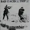 7inch Vinyl Single - Bad Acid Trip - Remember