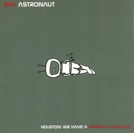Bad Astronaut - Houston: We Have a Drinking Problem