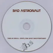 CD - Bad Astronaut - Twelve Small Steps, One Giant Disappointment